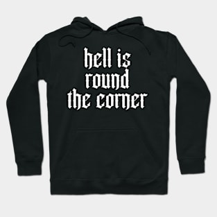 hell is round the corner Hoodie